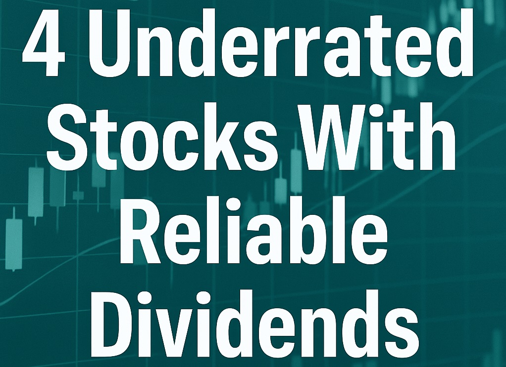 4 Underrated Stocks With Reliable Dividends