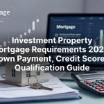 Investment Property Mortgage Requirements 2026 | Down Payment, Credit Score & Qualification Guide