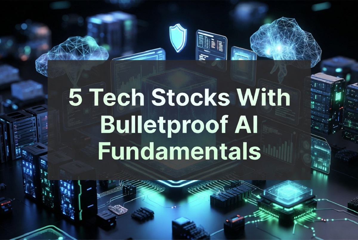 5 Tech Stocks With Bulletproof AI Fundamentals