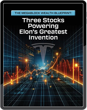 SPECIAL Report #1: The Megablock Wealth Blueprint: Three Stocks Powering Elon's Greatest Invention