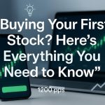 Buying Your First Stock? Here's Everything You Need to Know