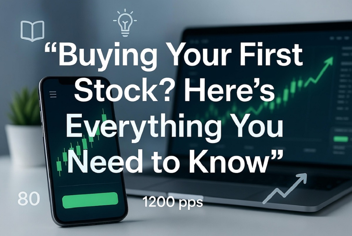 Buying Your First Stock? Here's Everything You Need to Know